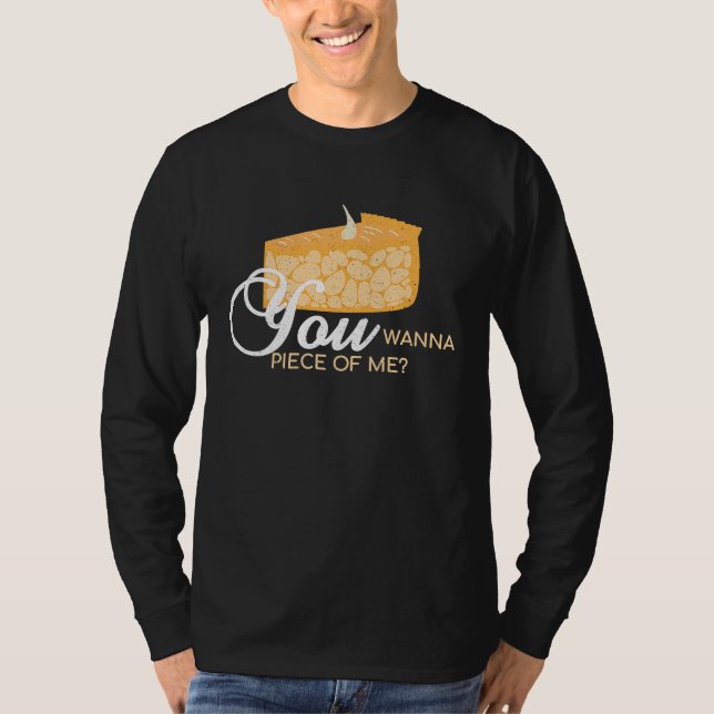 You Wanna Piece Of Me  Pie Baking Baker Dessert T-Shirt (Front)