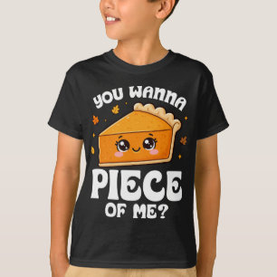 You Wanna Piece Of Me Pumpkin Pie Thanksgiving T-Shirt