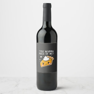 You Wanna Piece of Me Thanksgiving Pie  Wine Label