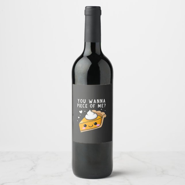 You Wanna Piece of Me Thanksgiving Pie  Wine Label (Front)