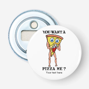 You Wanna Pizza Me? Bottle Opener