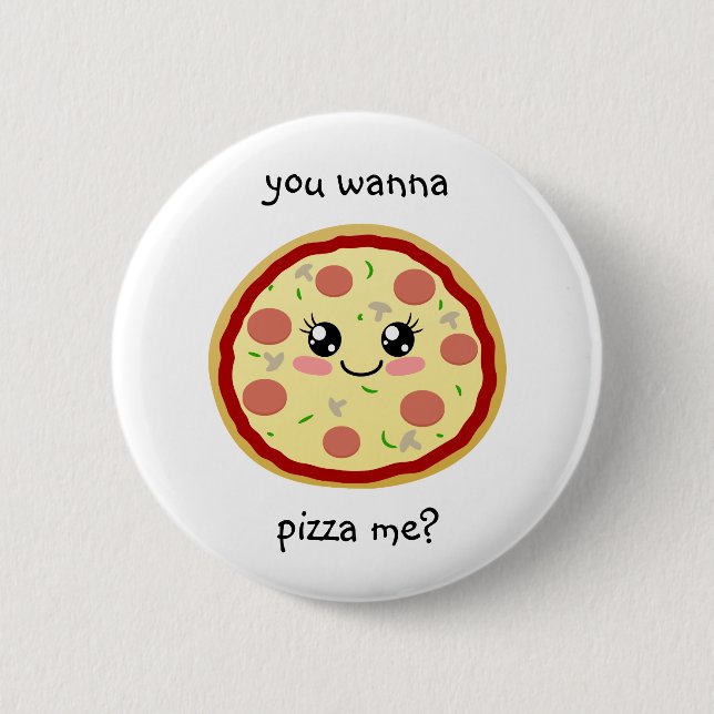 You wanna pizza me? button (Front)