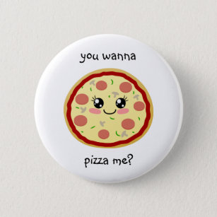 You wanna pizza me? button