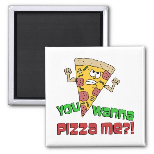You Wanna Pizza Me Funny Cartoon Magnet