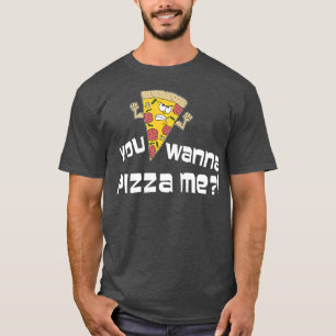 You Wanna Pizza Me Funny Cartoon Pun 2337 T-Shirt