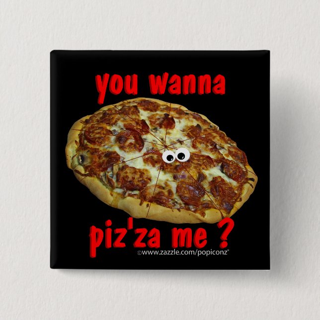 'you wanna piz'za me?' humorous parody Button (Front)