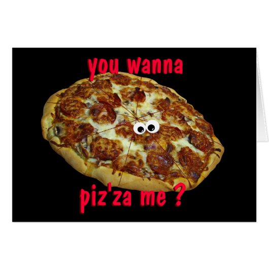 'you wanna piz'za me?' humorous parody card (Front Horizontal)