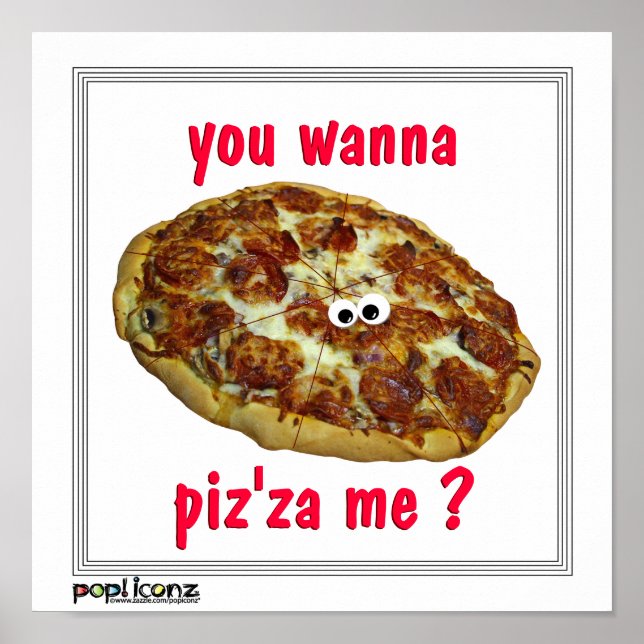 'you wanna piz'za me?' humorous parody Poster (Front)