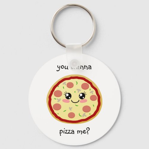 You wanna pizza me keychain