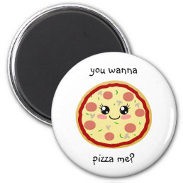 You wanna pizza me? magnet