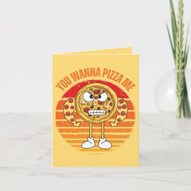 You Wanna Pizza Me - Pizza Pun Greeting  Card (Front)
