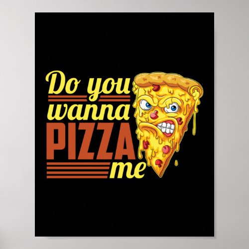 You Wanna Pizza Me Quote Poster