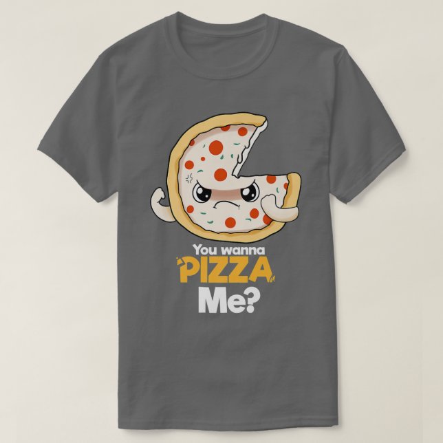 You Wanna Pizza Me  T-Shirt (Design Front)