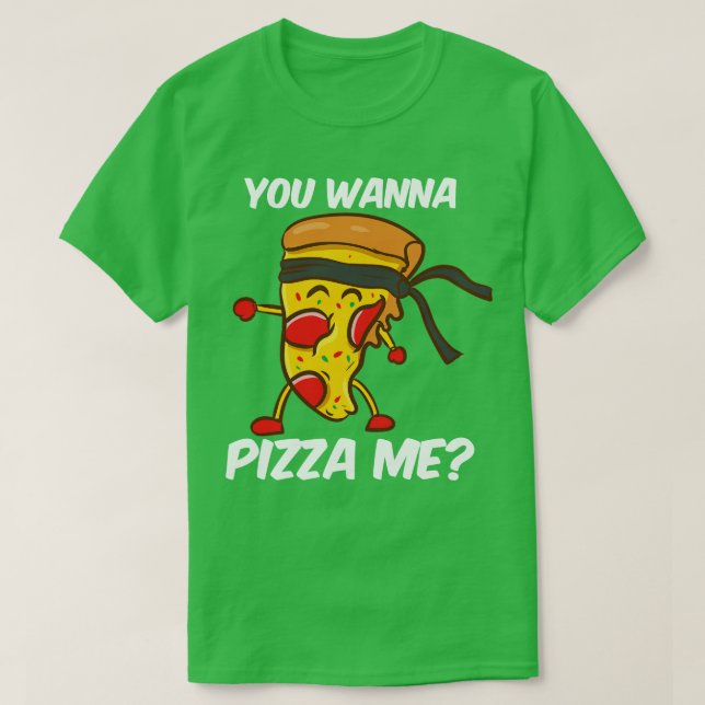 You Wanna Pizza Me T-Shirt (Design Front)