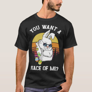 You Want A Peace Of Me Easter Bunny Happy Easter T-Shirt