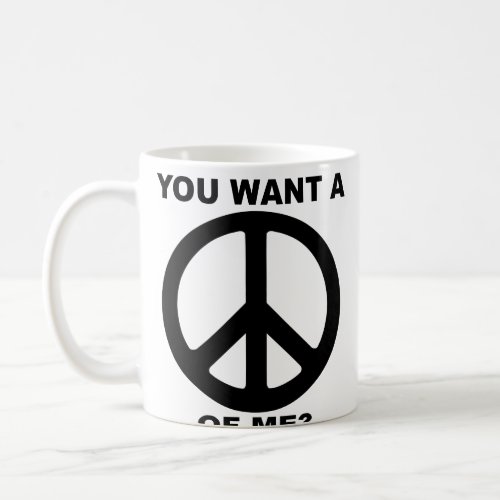 You Want A Peace Of Me Symbol Funny Mug