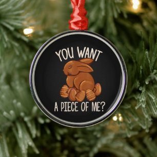 You Want A Piece Of Me - Chocolate Bunny Easter Metal Ornament