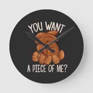 You Want A Piece Of Me - Chocolate Bunny Easter Round Clock