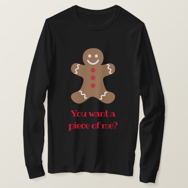You want a piece of me? gingerbread man T-Shirt (Design Front)