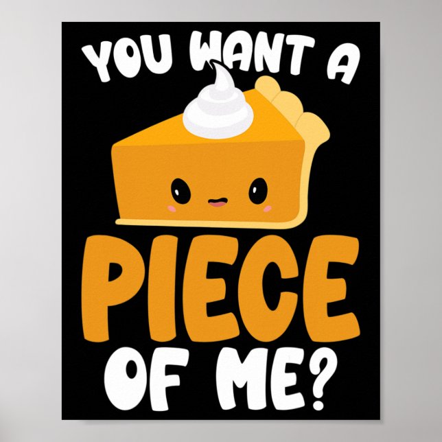 You Want A Piece Of Me Kawaii Pumpkin Pie Thanksgi Poster (Front)