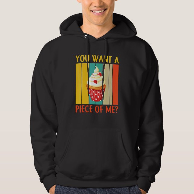 You Want A Piece Of Me Pastry Chef Cookies Cupcake Hoodie (Front)