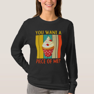 You Want A Piece Of Me Pastry Chef Cookies Cupcake T-Shirt