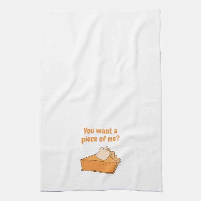 You want a piece of me? Pumpkin Pie Kitchen Towel (Vertical)