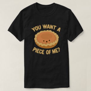 you want a piece of me pumpkin pie Thanksgiving T-Shirt