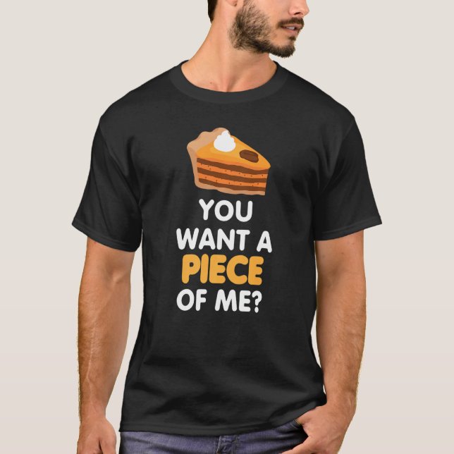 You Want A Piece Of Pumpkin Pie  Thanksgiving Tee (Front)