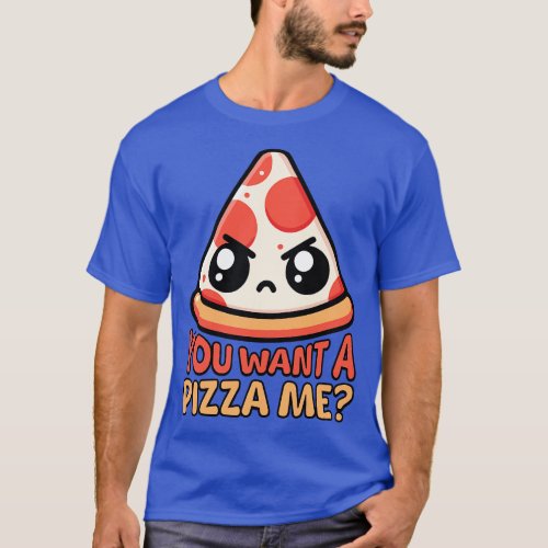 You Want A Pizza Me Cute Pizza Pun T_Shirt