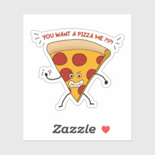 You Want a Pizza Me?!?! Sticker