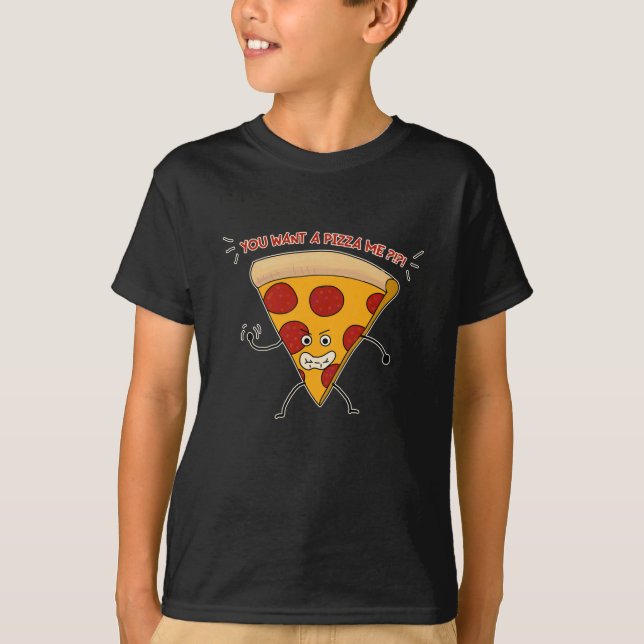 You Want a Pizza Me?!?! T-Shirt (Front)