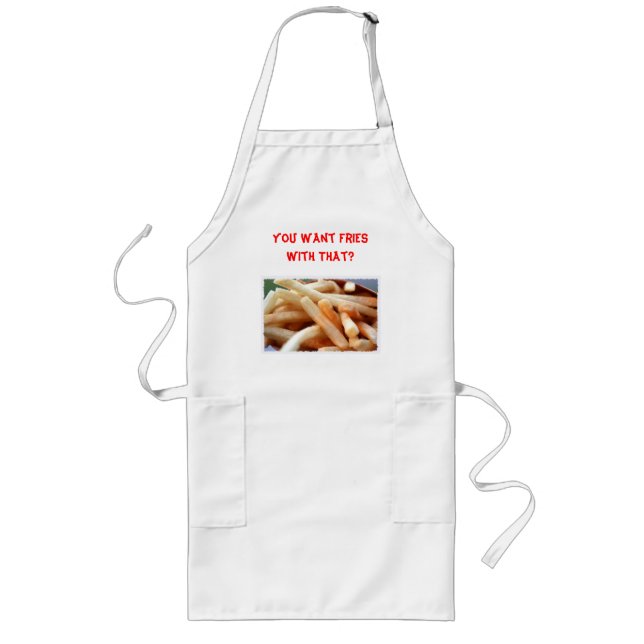 You Want Fries With That? Apron (Front)