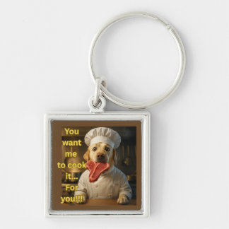 “You Want Me to Cook It?” Funny Chef Dog Design Keychain