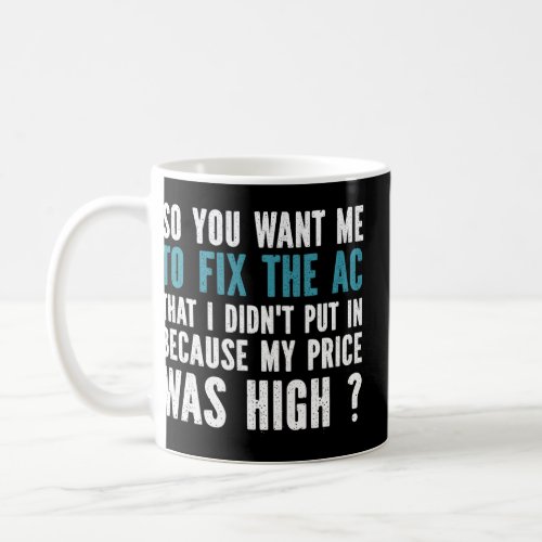 You Want Me To Fix The AC HVAC Technician Engineer Coffee Mug