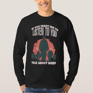 You Want Me To Listen To You Talk About Sheep Shee T-Shirt