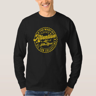 You Want My Attention Lets Talk About Oil Can Coll T-Shirt