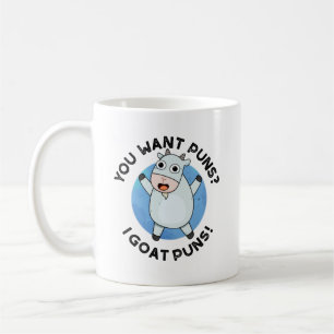 You Want Puns I Goat Puns Funny Animal Pun Coffee Mug