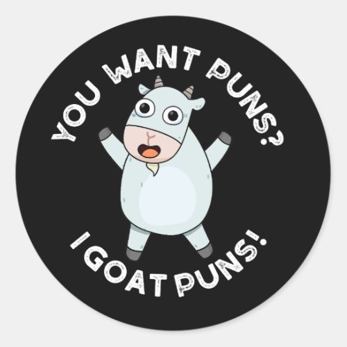 You Want Puns I Goat Puns Funny Animal Pun Dark BG Classic Round Sticker