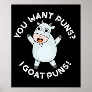 You Want Puns I Goat Puns Funny Animal Pun Dark BG Poster