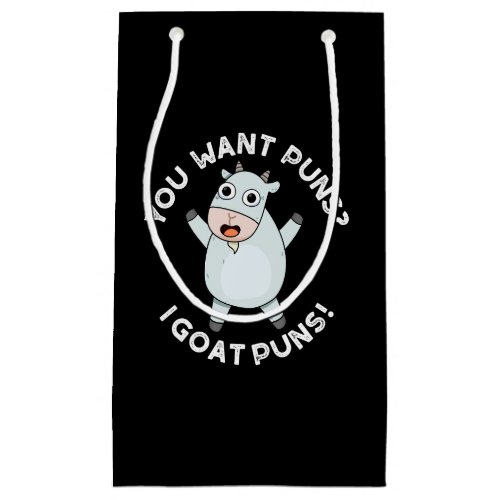 You Want Puns I Goat Puns Funny Animal Pun Dark BG Small Gift Bag