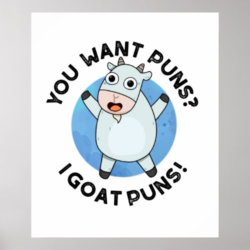 You Want Puns I Goat Puns Funny Animal Pun Poster