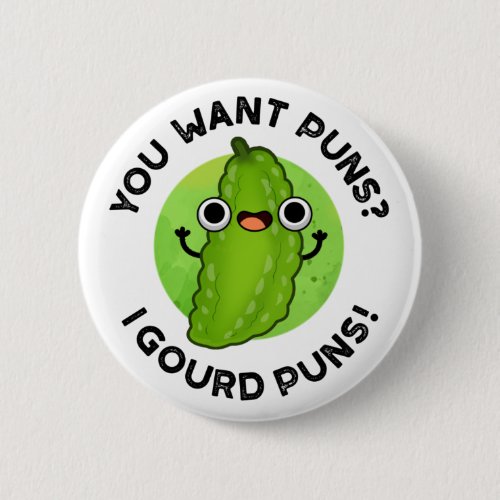 You Want Puns I Gourd Puns Funny Veggie Pun  Button