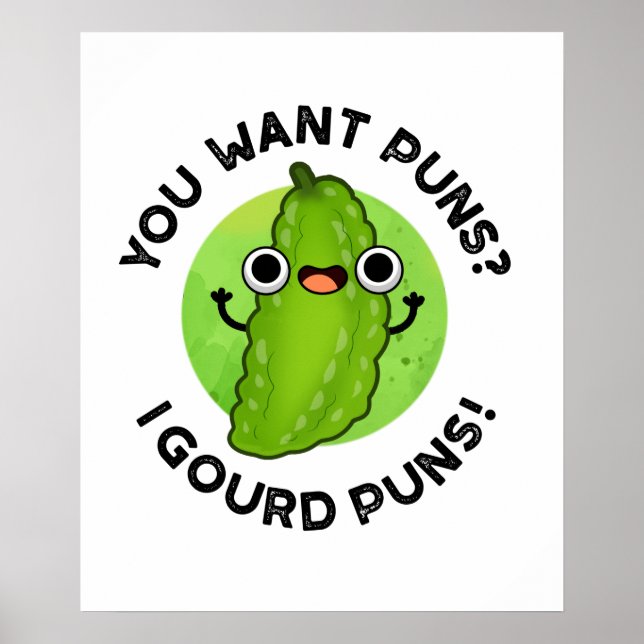 You Want Puns I Gourd Puns Funny Veggie Pun  Poster (Front)