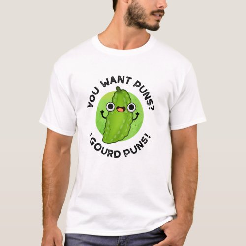 You Want Puns I Gourd Puns Funny Veggie Puns T_Shirt