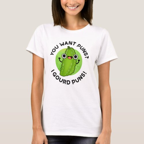 You Want Puns I Gourd Puns Funny Veggie Puns T_Shirt