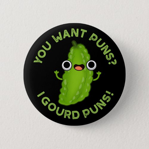 You Want Puns I Gourd Puns Veggie Pun Dark BG Button
