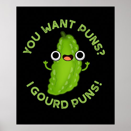 You Want Puns I Gourd Puns Veggie Pun Dark BG Poster