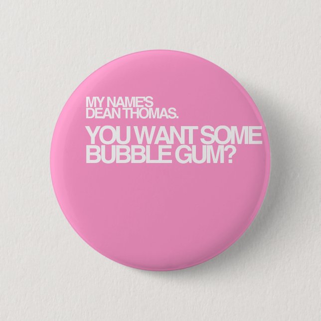 You want some bubble gum? pinback button (Front)