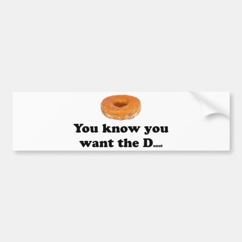 You Want the Donut Bumper Sticker